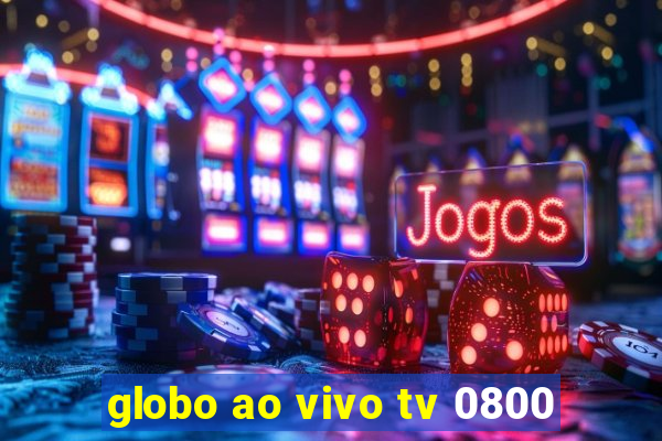 globo ao vivo tv 0800